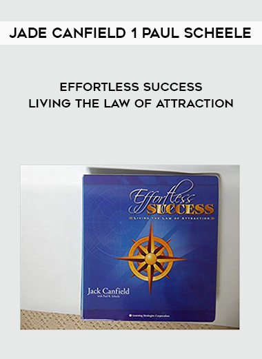 Jade Canfield 1 Paul Scheele- Effortless Success - Living the Law of Attraction digital download