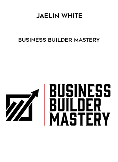 Jaelin White - Business Builder Mastery digital download
