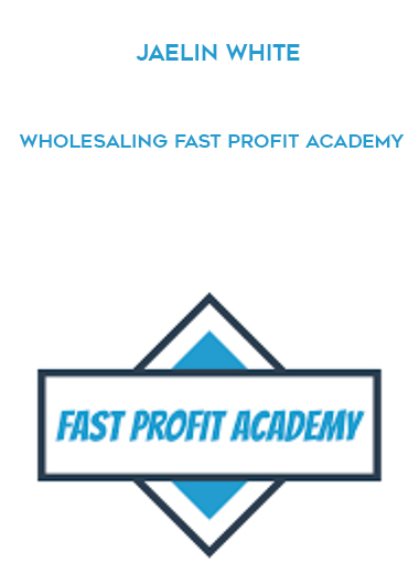 Jaelin White - Wholesaling Fast Profit Academy digital download