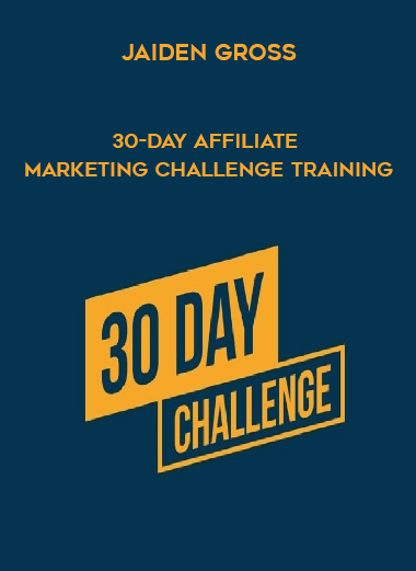 Jaiden Gross – 30-Day Affiliate Marketing Challenge Training digital download