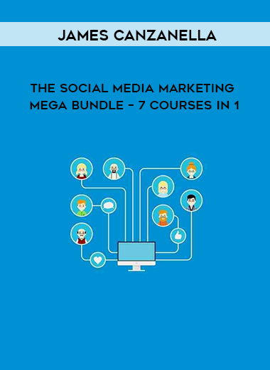 James Canzanella - The Social Media Marketing Mega Bundle – 7 Courses In 1 digital download