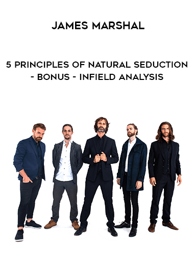 James Marshal - 5 Principles of Natural Seduction - Bonus - Infield Analysis digital download