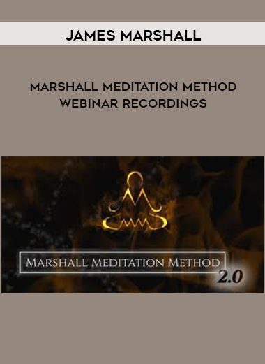 James Marshall - Marshall Meditation Method - Webinar Recordings digital download