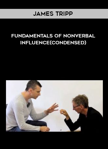 James Tripp Fundamentals of Non Verbal Influence(condensed) digital download
