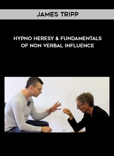 James Tripp - Hypno Heresy & Fundamentals of Non Verbal Influence digital download