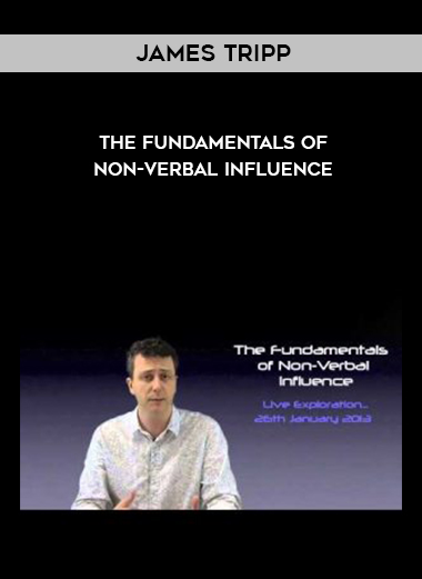 James Tripp The Fundamentals of Non-verbal Influence digital download