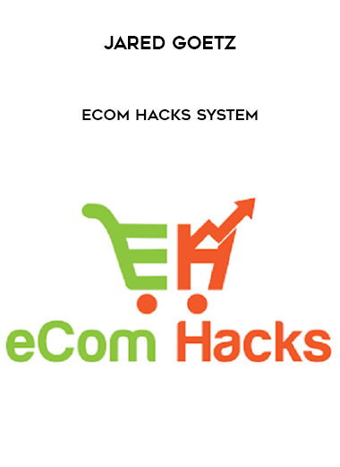 Jared Goetz - eCom Hacks System digital download