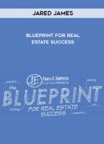 Jared James – Blueprint For Real Estate Success digital download