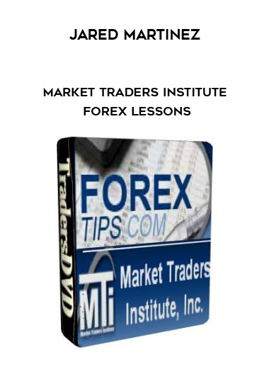 Jared Martinez – Market Traders Institute – Forex Lessons digital download