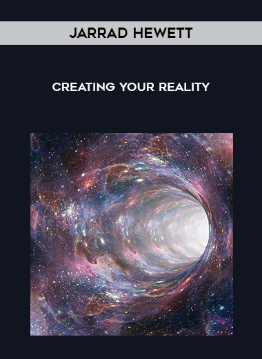 Jarrad Hewett - Creating your reality digital download