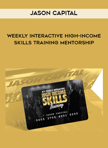 Jason Capital – Weekly Interactive High-Income Skills Training Mentorship digital download