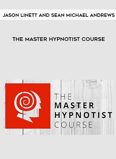Jason Linett and Sean Michael Andrews – The Master Hypnotist Course digital download