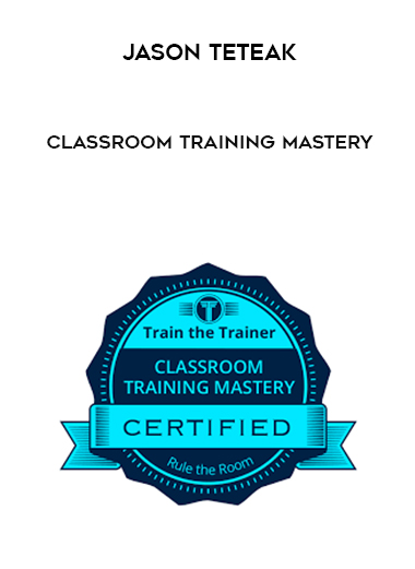 Jason Teteak - Classroom Training Mastery digital download