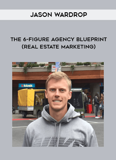 Jason Wardrop – The 6-Figure Agency Blueprint (Real Estate Marketing) digital download