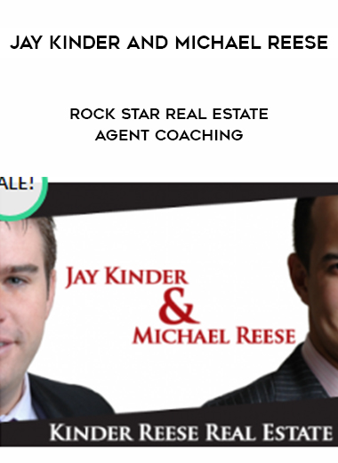 Jay Kinder and Michael Reese – Rock Star Real Estate Agent Coaching digital download