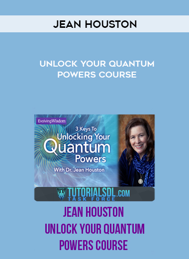 Jean Houston – Unlock Your Quantum Powers Course digital download
