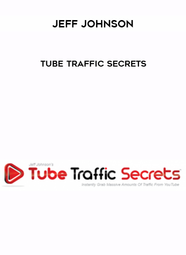 Jeff Johnson – Tube Traffic Secrets digital download
