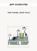 Jeff Schechter – The Funnel Shop Vault digital download