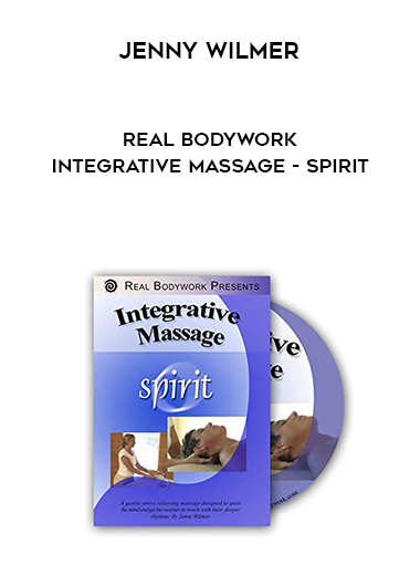 Jenny Wilmer - Real Bodywork - Integrative Massage - Spirit digital download