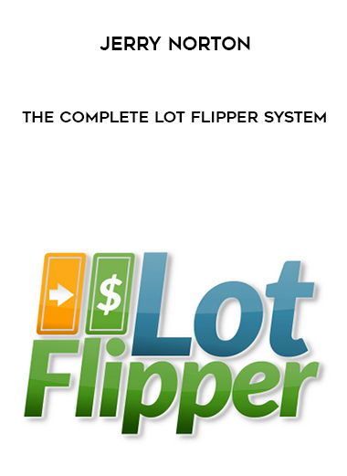 Jerry Norton – The Complete Lot Flipper System digital download