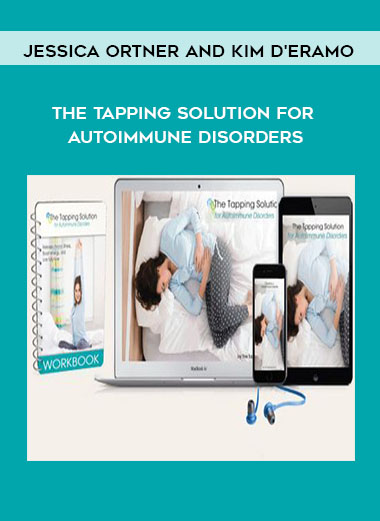 Jessica Ortner and Kim D'Eramo - The Tapping Solution for Autoimmune Disorders digital download
