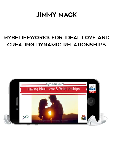 Jimmy Mack - MyBeliefworks for Ideal Love and Creating Dynamic Relationships digital download