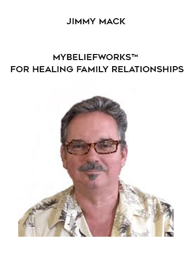 Jimmy Mack - MyBeliefworks™ for Healing Family Relationships digital download