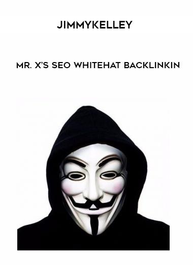 Jimmykelley - Mr. X’s SEO Whitehat Backlinkin digital download