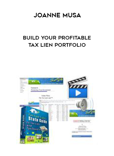 Joanne Musa – Build Your Profitable Tax Lien Portfolio digital download