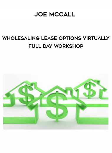 Joe McCall - Wholesaling Lease Options Virtually - Full Day Workshop digital download