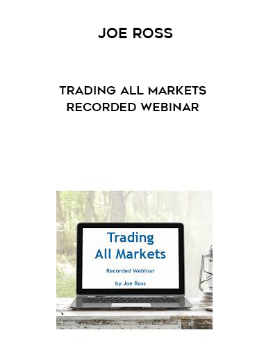 Joe Ross Trading All Markets Recorded Webinar digital download