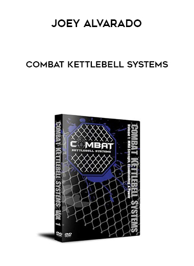 Joey Alvarado - Combat Kettlebell Systems digital download