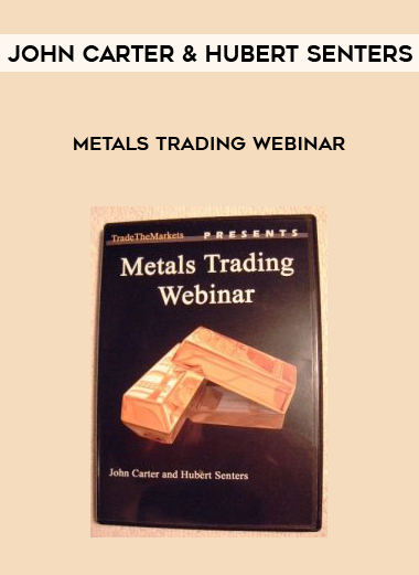 John Carter and Hubert Senters – Metals Trading Webinar digital download