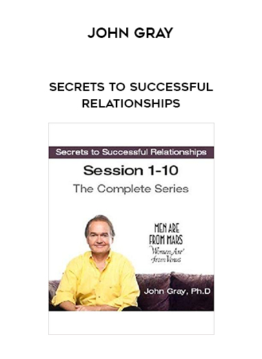 John Gray - Secrets to Successful Relationships digital download