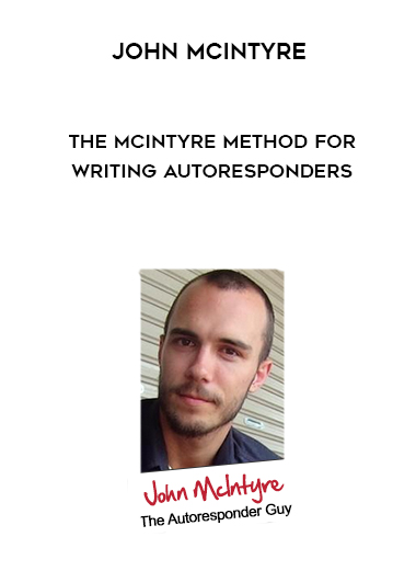 John McIntyre – The McIntyre Method for writing autoresponders digital download