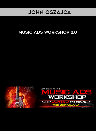 John Oszajca – Music Ads Workshop 2.0 digital download