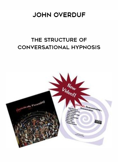John Overdurf-The structure of conversational hypnosis digital download