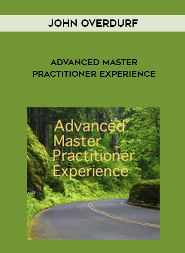 John Overdurf – Advanced Master Practitioner Experience digital download