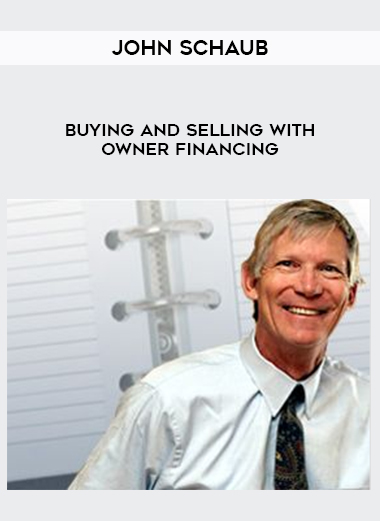 John Schaub – Buying and Selling With Owner Financing digital download
