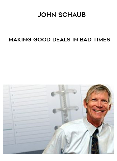John Schaub – Making Good Deals In Bad Times digital download