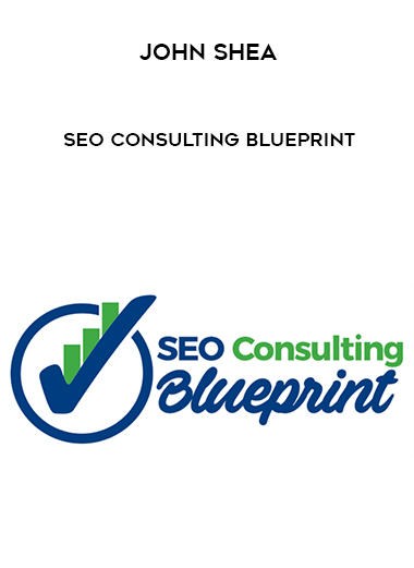 John Shea – SEO Consulting Blueprint digital download
