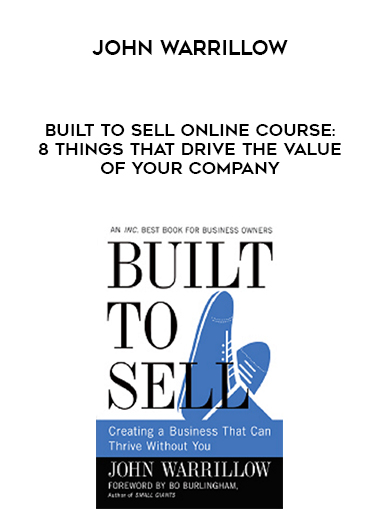 John Warrillow – Built to Sell Online Course: 8 Things That Drive the Value of Your Company digital download