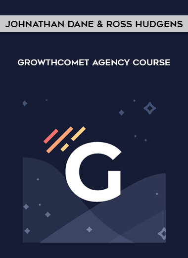 Johnathan Dane and Ross Hudgens – GrowthComet Agency Course digital download