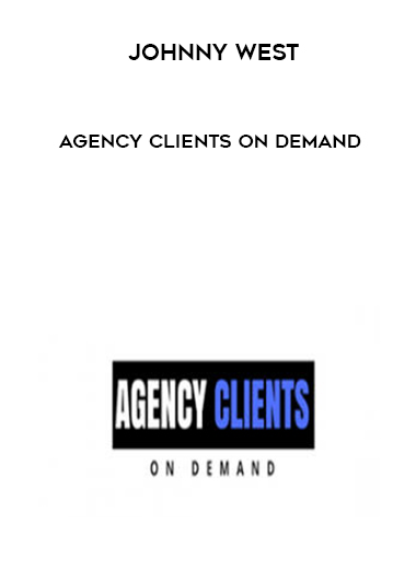 Johnny West – Agency Clients On Demand digital download