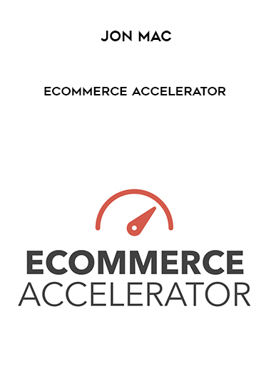 Jon Mac – Ecommerce Accelerator digital download