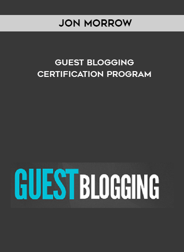 Jon Morrow – Guest Blogging Certification Program digital download