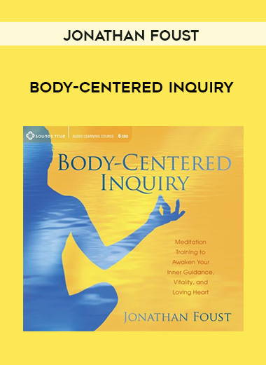 Jonathan Foust - BODY-CENTERED INQUIRY digital download