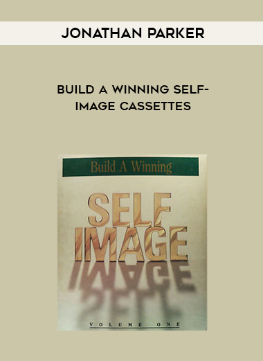 Jonathan Parker – Build a Winning Self-Image Cassettes digital download