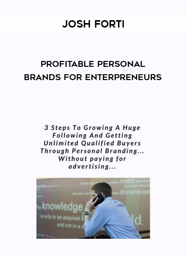 Josh Forti – Profitable Personal Brands for Enterpreneurs digital download