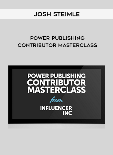 Josh Steimle – Power Publishing Contributor Masterclass digital download